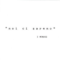 I Nomadi - Noi Ci Saremo (Remastered)