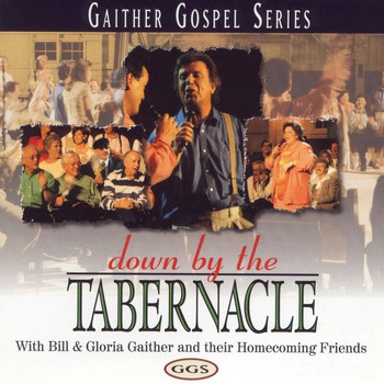 Bill & Gloria Gaither - Down By The Tabernacle