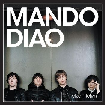 Mando Diao - Clean Town