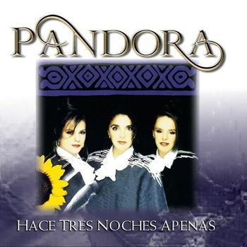 Pandora - Hace Tres Noches Apenas