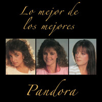 Pandora - Lo Mejor De Los Mejores
