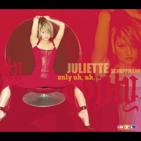 Juliette Schoppmann - Only Uh, Uh...