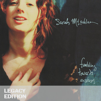 Sarah McLachlan - Fumbling Towards Ecstasy (Legacy Edition)