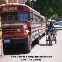 Tito Gómez Y Orquesta Riverside - Don Tito Gómez