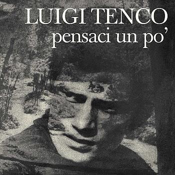 Luigi Tenco - Pensaci Un Po'