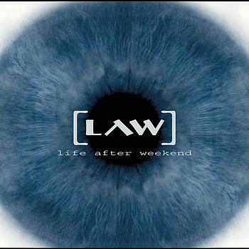 Law - Life After Weekend