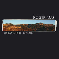Roger Mas - Les cançons tel·lúriques