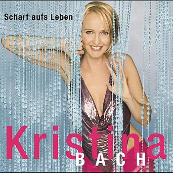 Kristina Bach - Scharf auf's Leben