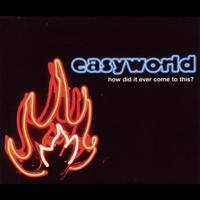 Easyworld - How Did It Ever Come To This?
