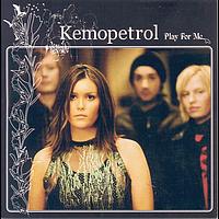 Kemopetrol - Play For Me