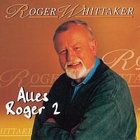 Roger Whittaker - Alles Roger 2