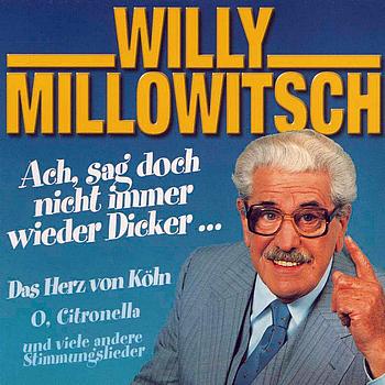Willy Millowitsch - Ach sag' doch nicht immer wieder Dicker