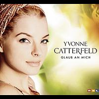 Yvonne Catterfeld - Glaub an mich (Single Version)