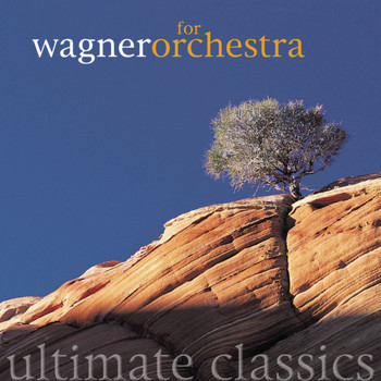 Various Artists - Ultimate Classics - Wagner: Orchestral Works