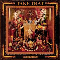 Take That - Nobody Else - Everything Changes - Take That & Party