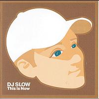 DJ Slow - This Is Now