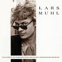 Lars Muhl - The Glorius Art Of Breaking Little Girls' Heart And Blowing Big Boys' Brains