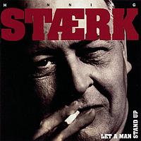 Henning Stærk - Let A Man Stand Up
