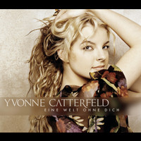 Yvonne Catterfeld - Eine Welt ohne dich