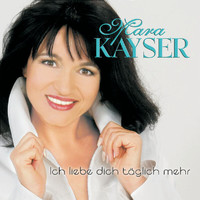 Mara Kayser - Ich Liebe Dich Täglich Mehr