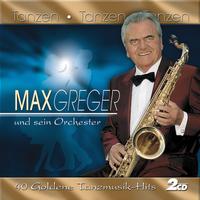 Max Greger - Tanzen - Tanzen - Tanzen