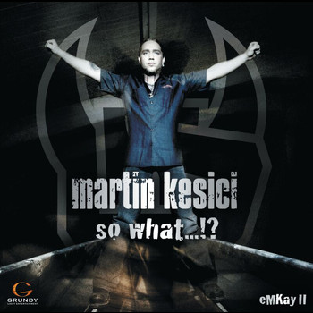 Martin Kesici - So What...!?