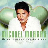 Michael Morgan - Es Geht Immer Nur Um Liebe