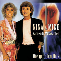 Nina & Mike - Fahrende Musikanten - Die größten Hits