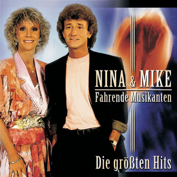 Nina & Mike - Fahrende Musikanten - Die größten Hits