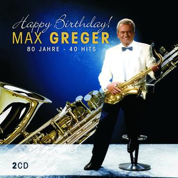 Max Greger - Happy Birthday - 80 Jahre - 40 Hits