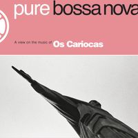 Os Cariocas - Pure Bossa Nova