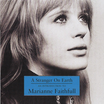 Marianne Faithfull - A Stranger On Earth: An Introduction To Marianne Faithfull