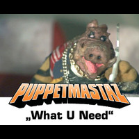 Puppetmastaz - What U Need