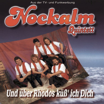 Nockalm Quintett - Und über Rhodos küß' ich Dich