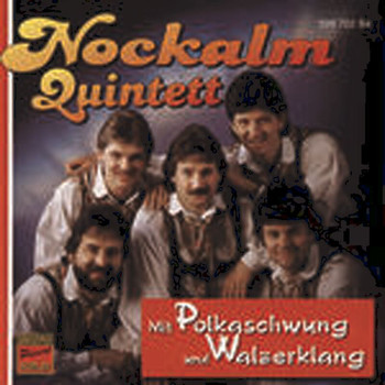 Nockalm Quintett - Mit Polkaschwung und Walzerklang