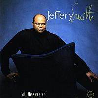 Jeffery Smith - A Little Sweeter