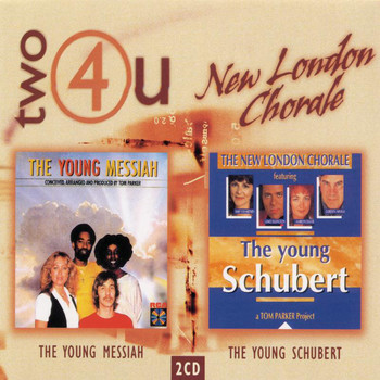 The New London Chorale - Two4U: The Young Messiah/The Young Schubert