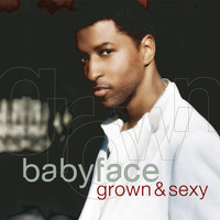 Babyface - Grown & Sexy
