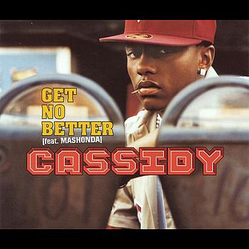Cassidy - Get No Better