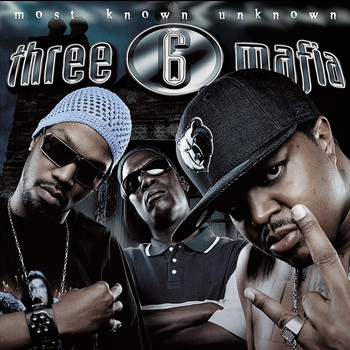 Three 6 Mafia - Most Known Unknown (Clean)