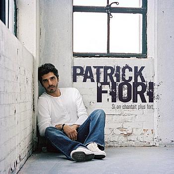 Patrick Fiori - Si on chantait plus fort
