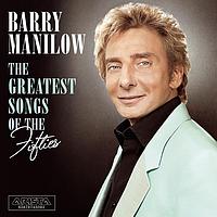 Barry Manilow - The Greatest Songs Of The Fifties