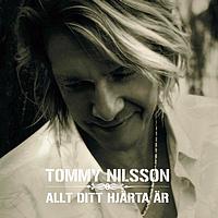 Tommy Nilsson - Allt Ditt Hjärta Är
