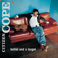 Citizen Cope - Bullet And A Target