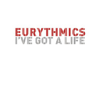 Eurythmics, Annie Lennox, Dave Stewart - Dance Vault Mixes - I've Got A Life