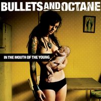 Bullets And Octane - In The Mouth Of The Young