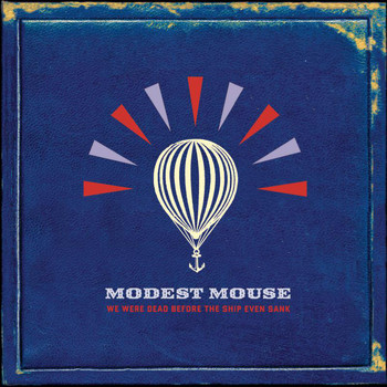 Modest Mouse - We Were Dead Before The Ship Even Sank (Explicit)