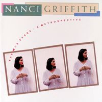Nanci Griffith - The MCA Years:  A Retrospective