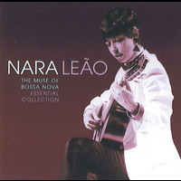 Nara Leão - The Muse of Bossa Nova - Essential Collection