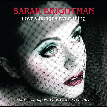 Sarah Brightman - Love Changes Everything - The Andrew Lloyd Webber collection vol.2